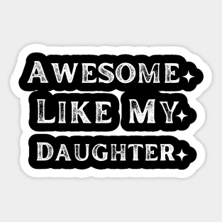 Awesome Like My Daughter funny Sticker